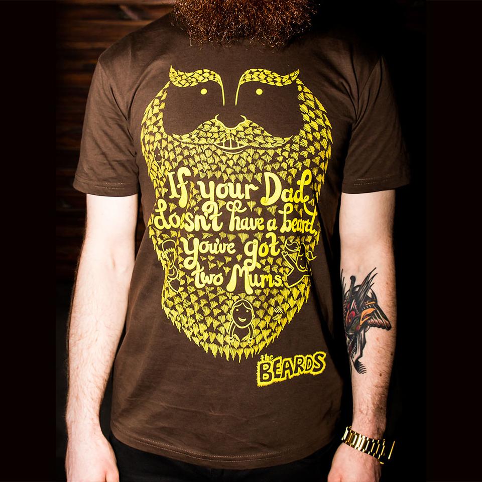 If Your Dad Doesn't Have a Beard, You've Got Two Mums - Tee